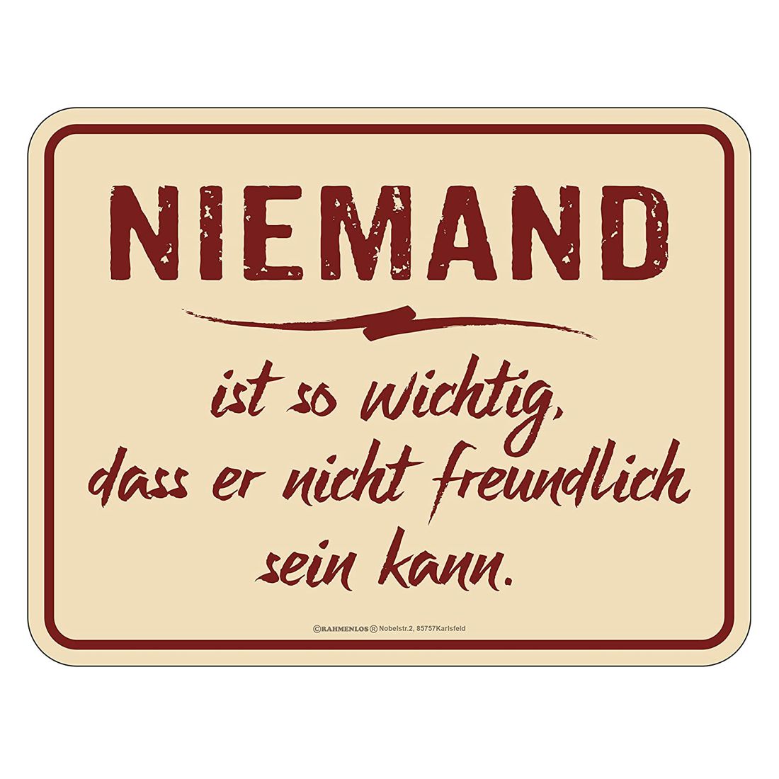 Blechschild - Niemand ist so wichtig